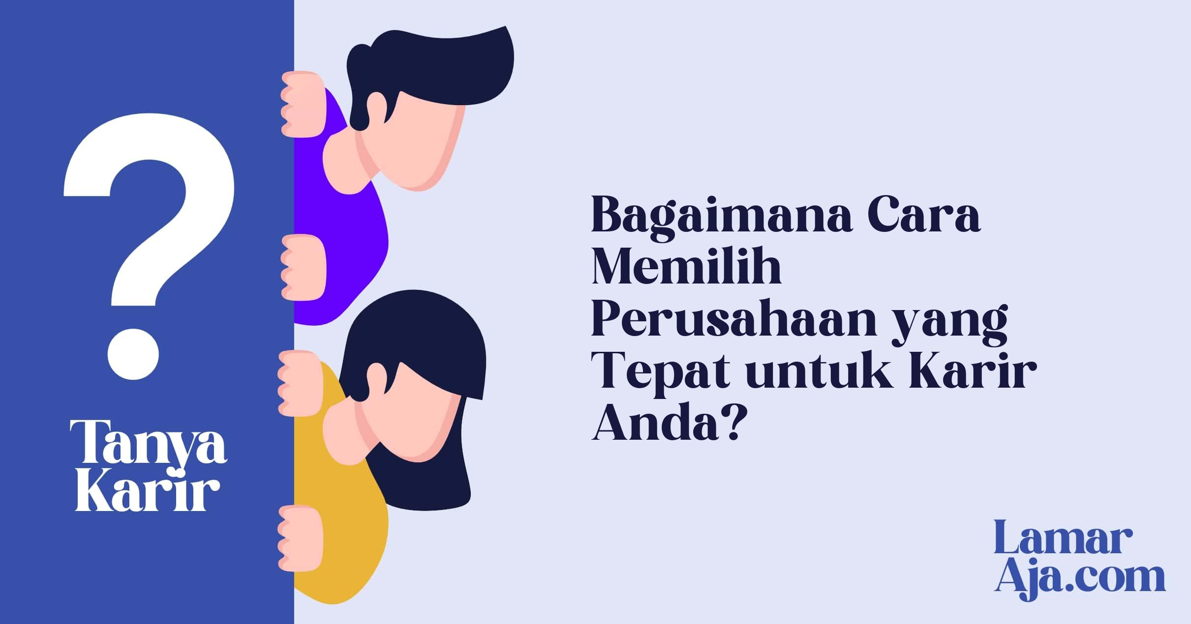 Bagaimana Cara Memilih Perusahaan yang Tepat untuk Karir Anda?